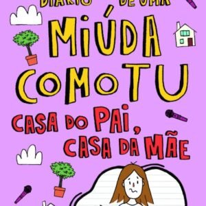 Casa do pai, casa da mãe (Diário de uma miúda como tu  10)
