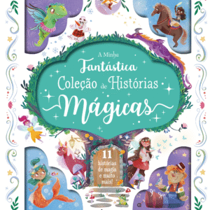 A Minha Fantástica Coleção de Histórias Mágicas