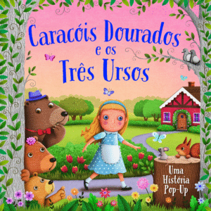 Caracóis Dourados e os Três Ursos: Uma História PopUp