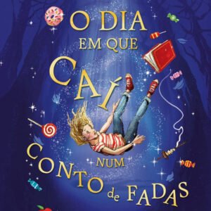 O Dia em Que Caí Num Conto de Fadas